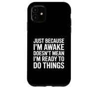Just Because Im Awake Funny Saying Mom Women Men Kids Teens Coque pour iPhone 11