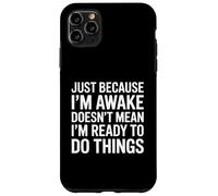 Just Because Im Awake Funny Saying Mom Women Men Kids Teens Coque pour iPhone 11 Pro Max