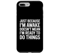 Just Because Im Awake Funny Saying Mom Women Men Kids Teens Coque pour iPhone 7 Plus/8 Plus