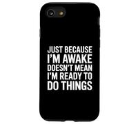 Just Because Im Awake Funny Saying Mom Women Men Kids Teens Coque pour iPhone SE (2020) / 7 / 8