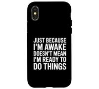 Just Because Im Awake Funny Saying Mom Women Men Kids Teens Coque pour iPhone X/XS