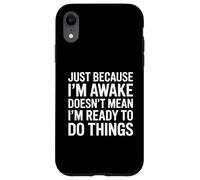 Just Because Im Awake Funny Saying Mom Women Men Kids Teens Coque pour iPhone XR