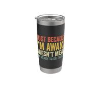 Just Because I'm Awake Gobelet isotherme en acier inoxydable double paroi