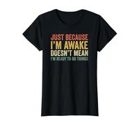 Just Because I'm Awake T-Shirt Graphique avec Valeur, Femme, Noir, S