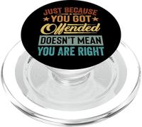 Just Because You Got Offended Doesn't Mean You are Right PopSockets PopGrip pour MagSafe
