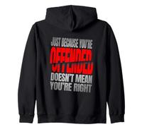 Just Because You’re Offended Doesn’t Mean You’re Right Quote Sweat à Capuche