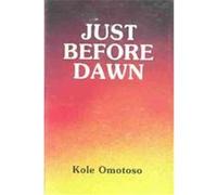 Just Before Dawn Kole Omotoso (Auteur)