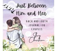 Just Between Him and Her: A back and forth Journal for Couples
