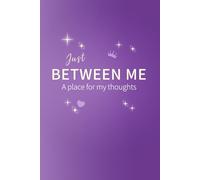 Just Between Me: A Gentle Journal to Help Girls Express Their Thoughts and Feelings Ages 10 to 13