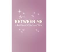 Just Between Me: A Quiet Space for Your Inner World, Ages 14 to 16