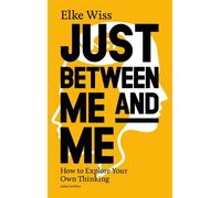 Just Between Me and Me How to Explore Your Own Thinking - Elke Wiss - Ambo|Anthos - ebook (ePub) - Livre
