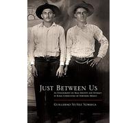 Just Between Us: An Ethnography of Male Identity and Intimacy in Rural Communities of Northern Mexico