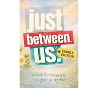 Just Between Us Family Edition: A Fill-In Memory Book with 40+ Guided Prompts to Help You Write the Words That Matter Most