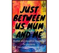 Just Between Us: Mother & Daughter: A No-Stress, No-Rules Journal Activity Journal For Teen Girls And Moms , Diary For Tween Girls And Mothers: It's The Perfect Gift For Mother's Day And Father