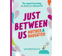 Just Between Us: Mother & Daughter revised edition: The Original Bestselling No-Stress, No-Rules Journal