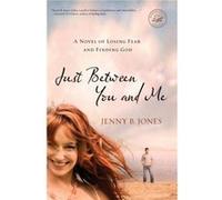 Just Between You and Me by Jenny B. Jones Jenny B. Jones (Auteur)