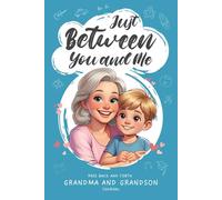 Just Between You and Me: Grandma & Grandson Back-and-Forth Journal: A Guided Keepsake Filled with Prompts that Spark Bonding and Heartfelt Conversations