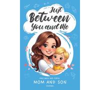 Just Between You and Me: Mom & Son Back-and-Forth Journal: A Guided Keepsake Filled with Prompts that Spark Bonding and Heartfelt Conversations