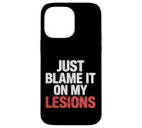 Just Blame It on My Lesions Sclérose en plaques |- Coque pour iPhone 14 Pro Max