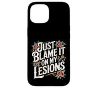 Just Blame It on My Lesions Sclérose en plaques - Coque pour iPhone 15