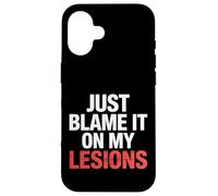 Just Blame It on My Lesions Sclérose en plaques |- Coque pour iPhone 16