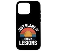 Just Blame It on My Lesions Sclérose en plaques - Coque pour iPhone 16 Pro