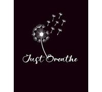 Just Breathe: A Calming Dandelion Composition Notebook for Mindful Writing - 100 Pages, College Ruled, 7.5 x 9.5 Inches: Gentle and Relaxing Floral ... Journaling, School Notes, or Mental Wellness