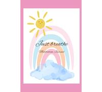 Just Breathe: A Meditation Journal