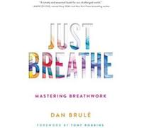 Just Breathe: Mastering Breathwork