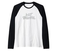 Just Breathe Calm Mind Positive Reminder Quote Manche Raglan