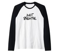 Just Breathe Calm Mind Positive Reminder Quote Manche Raglan