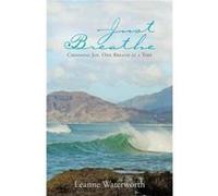 Just Breathe Choosing Joy One Breath at a Time - Leanne Waterworth - Author Solutions Inc - Livre en Anglais Leanne WaterworthLeanne Waterworth (Auteur)