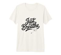 Just Breathe: des Vibrations de méditation Pleine Conscience pour des âmes paisibles T-Shirt Haut de Gamme