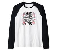 Just Breathe Everything's Going to Be Ok Fleurs Papillons Manche Raglan