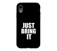 Just Bring It/Entraînement de Motivation/Entraînement Personnel Coque pour iPhone XR
