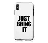 Just Bring It/Entraînement de Motivation/Entraînement Personnel Coque pour iPhone XS Max