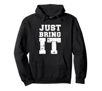 Just Bring It/Entraînement de Motivation/Entraînement Personnel Sweat à Capuche