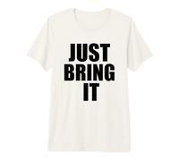 Just Bring It/Entraînement de Motivation/Entraînement Personnel T-Shirt Haut de Gamme