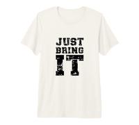 Just Bring It/Idée de Motivation pour entraînement de Gym T-Shirt Haut de Gamme