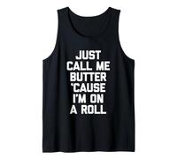 Just Call Me Butter 'Cause I'm on A Roll - Funny Saying Food Débardeur