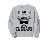 Just Call Me el Guapo Hispanique pour Homme et Femme Sweatshirt