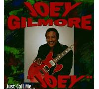 Just Call Me Joey by Joey Gilmore