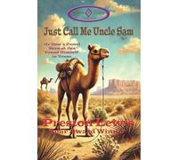 Just Call Me Uncle Sam: Or How a Camel Born at Sea Found Himself in Texas
