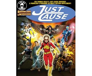 Just Cause: Ian Thomas Healy's Just Cause Universe: A Prowlers and Paragons Ultimate Edition Supplement