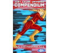 Just Cause Universe Compendium: A Just Cause Universe Collection