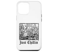 Just Chilling Funny Medieval History Renaissance Fair Coque pour iPhone 12 Pro Max