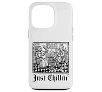 Just Chilling Funny Medieval History Renaissance Fair Coque pour iPhone 13 Pro