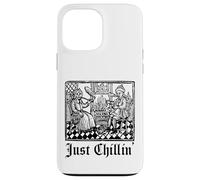 Just Chilling Funny Medieval History Renaissance Fair Coque pour iPhone 13 Pro Max
