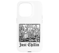 Just Chilling Funny Medieval History Renaissance Fair Coque pour iPhone 15 Pro