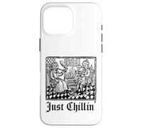 Just Chilling Funny Medieval History Renaissance Fair Coque pour iPhone 16 Pro Max